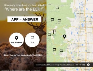 How many times have you been asked "where are the elk?" app=answer. You are here the flags represent the elk. Note:-Turn by turn navigation to the wildlife. www.whereisthewildlife.com info@whereisthewildlife.com970-663-1200